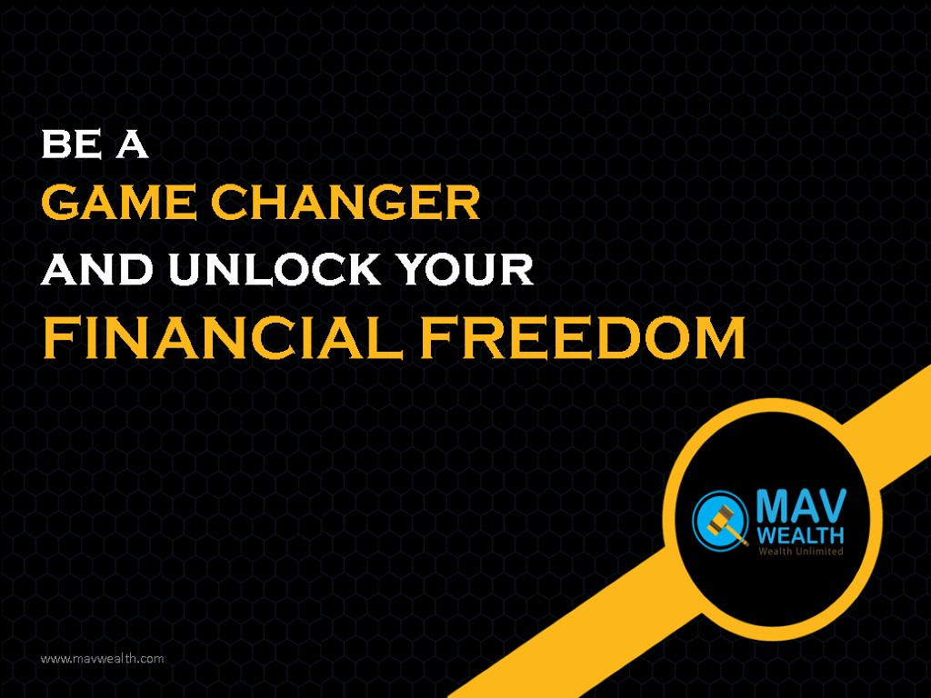 be a GAME CHANGER and unlock your FINANCIAL FREEDOM www.mavwealth.com